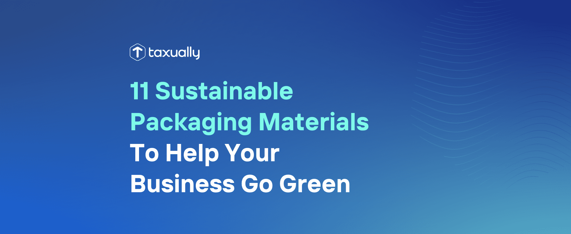 Taxually | Go Green: Sustainable Packaging Materials