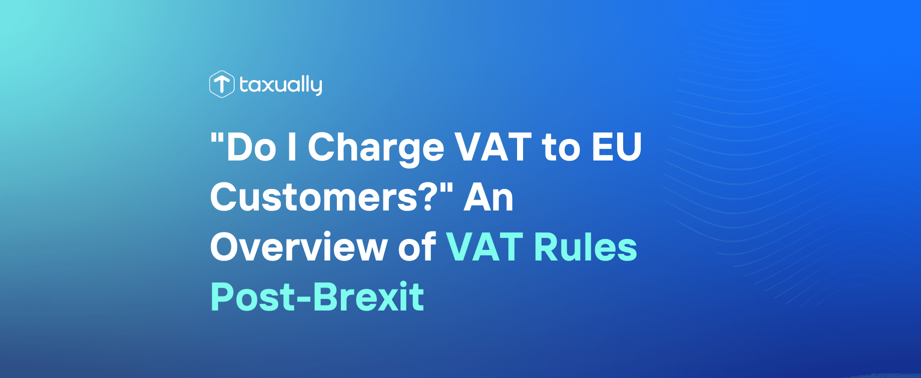 taxually-an-overview-of-uk-vat-rules-post-brexit