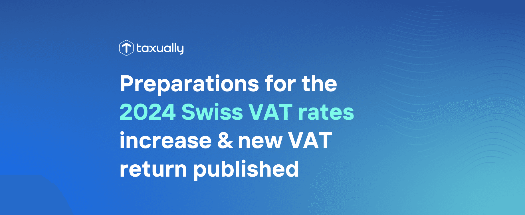 Taxually Swiss VAT Rate Increases For 2024 Announced   Preparations For The 2024 Swiss VAT Rates Increase F219417ca8 