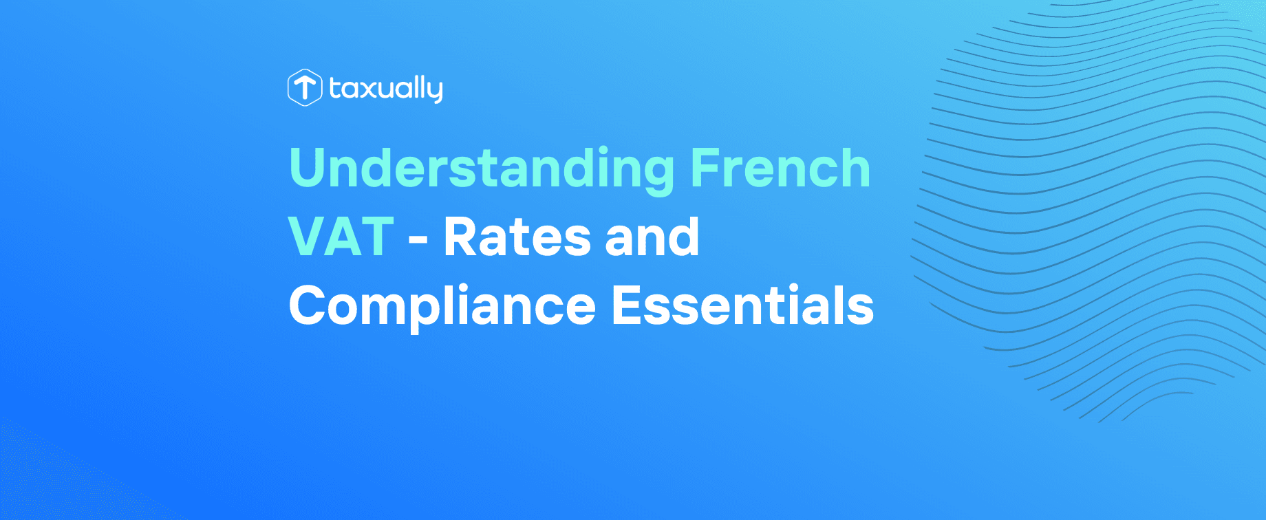 Taxually Understanding French VAT Rates and Compliance